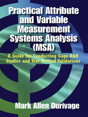 cover image of Practical Attribute and Variable Measurement Systems Analysis (MSA)